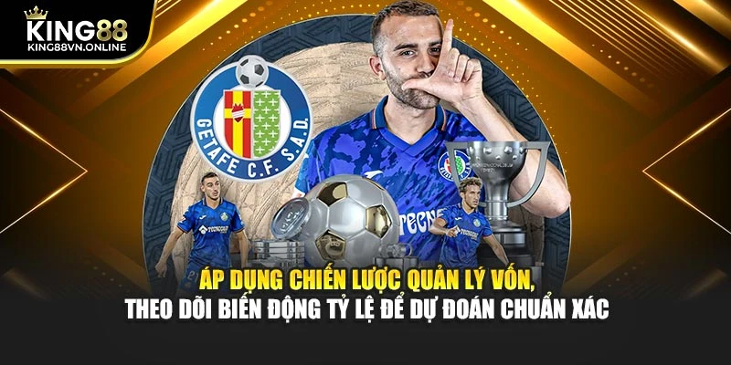 Áp dụng chiến lược quản lý vốn, theo dõi biến động tỷ lệ để dự đoán chuẩn xác