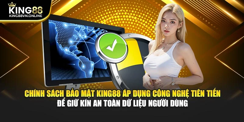 Chính sách bảo mật KING88 áp dụng công nghệ tiên tiến để giữ kín an toàn dữ liệu người dùng