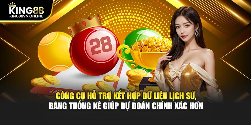 Công cụ hỗ trợ kết hợp dữ liệu lịch sử, bảng thống kê giúp dự đoán chính xác hơn