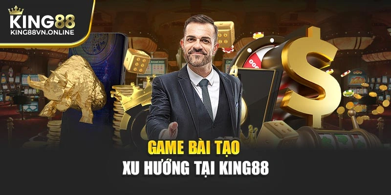 Game bài tạo xu hướng tại KING88