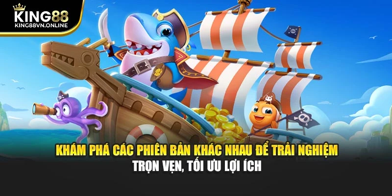 Khám phá các phiên bản khác nhau để trải nghiệm trọn vẹn, tối ưu lợi ích