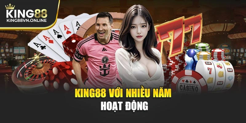 KING88 với nhiều năm hoạt động