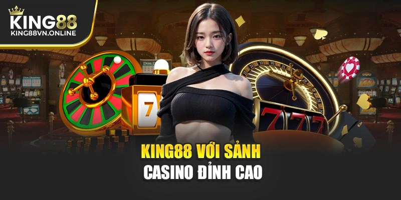 KING88 với sảnh casino đỉnh cao