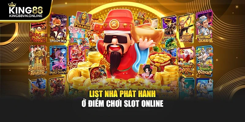 List nhà phát hành ở điểm chơi slot online