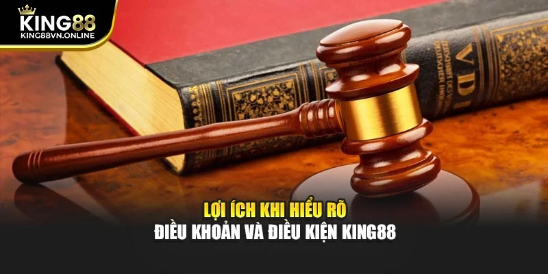 Lợi ích khi hiểu rõ điều khoản và điều kiện KING88