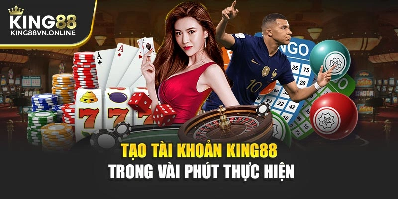 Tạo tài khoản KING88 trong vài phút thực hiện