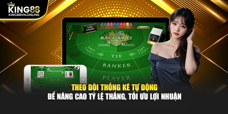 Theo dõi thống kê tự động để nâng cao tỷ lệ thắng, tối ưu lợi nhuận